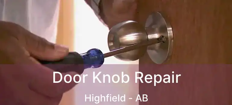  Door Knob Repair Highfield - AB