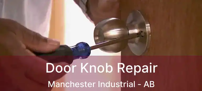  Door Knob Repair Manchester Industrial - AB