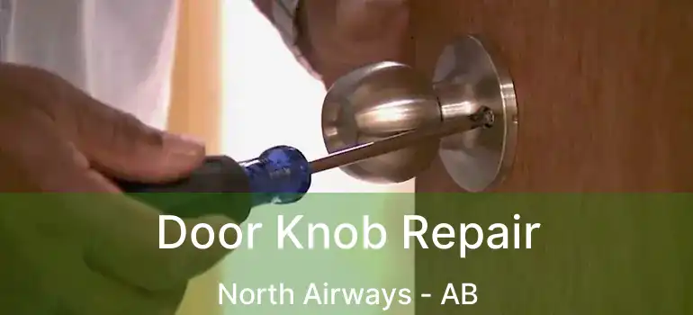  Door Knob Repair North Airways - AB