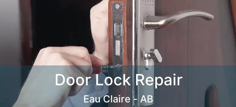  Door Lock Repair Eau Claire - AB