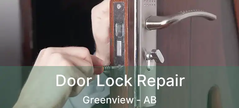  Door Lock Repair Greenview - AB