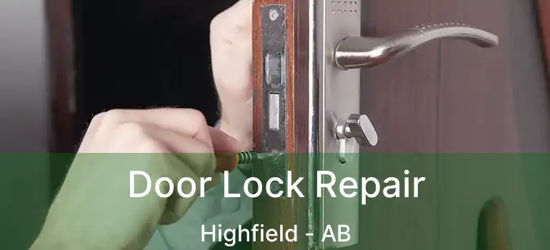  Door Lock Repair Highfield - AB