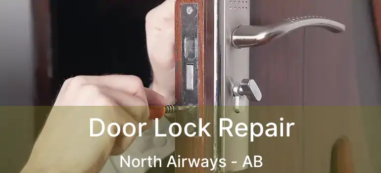  Door Lock Repair North Airways - AB