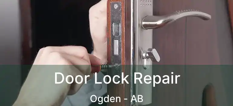  Door Lock Repair Ogden - AB