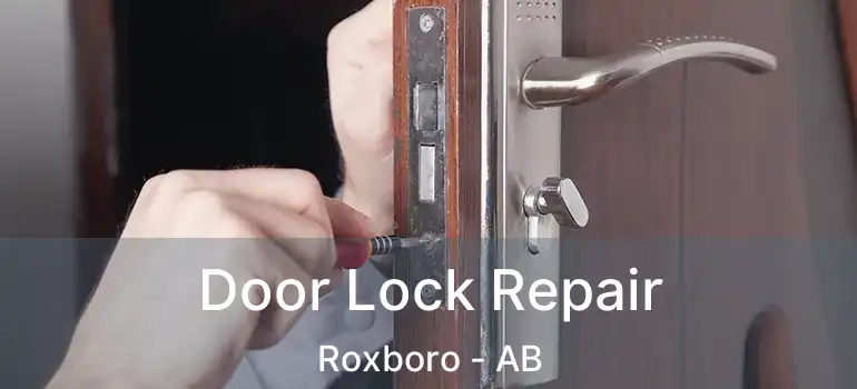  Door Lock Repair Roxboro - AB