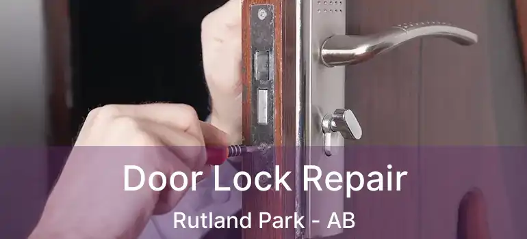  Door Lock Repair Rutland Park - AB