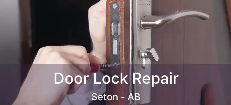  Door Lock Repair Seton - AB