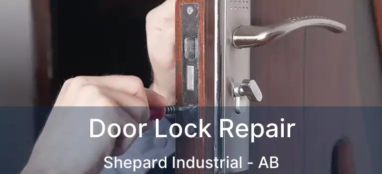  Door Lock Repair Shepard Industrial - AB