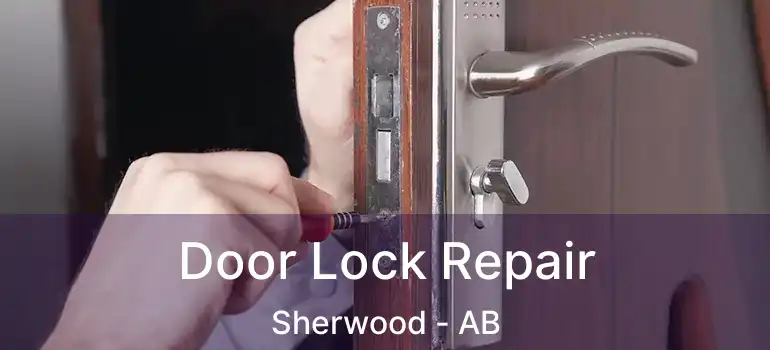  Door Lock Repair Sherwood - AB
