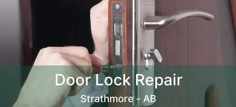  Door Lock Repair Strathmore - AB