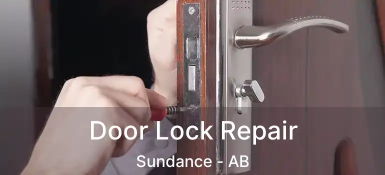  Door Lock Repair Sundance - AB