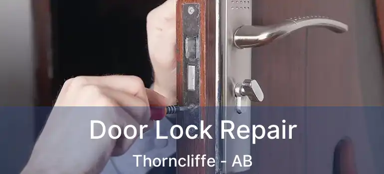 Door Lock Repair Thorncliffe - AB