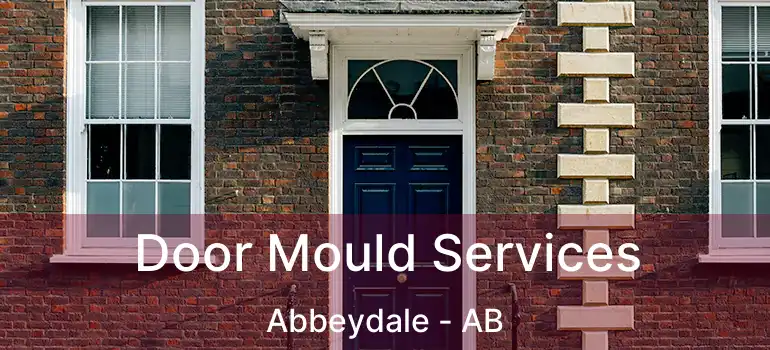  Door Mould Services Abbeydale - AB