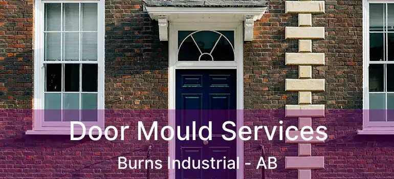  Door Mould Services Burns Industrial - AB
