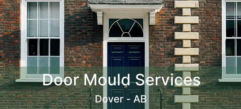  Door Mould Services Dover - AB