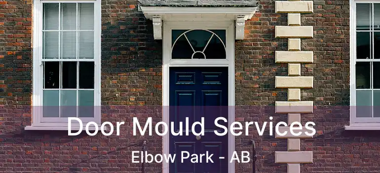  Door Mould Services Elbow Park - AB