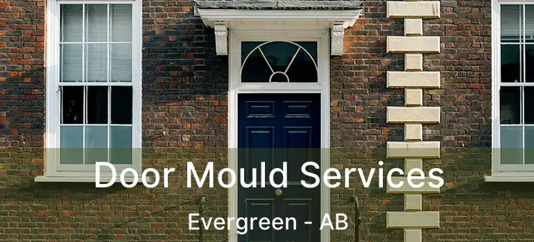  Door Mould Services Evergreen - AB