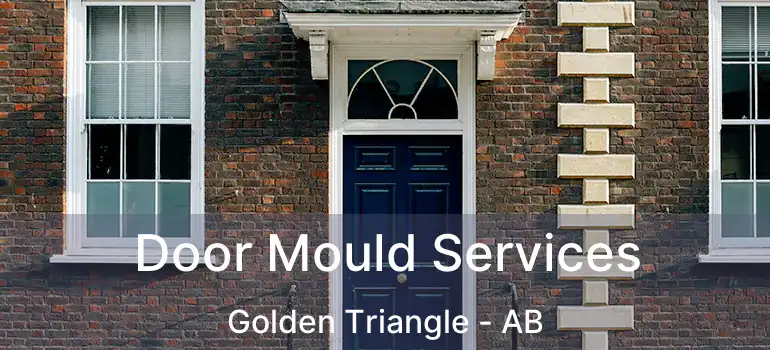  Door Mould Services Golden Triangle - AB