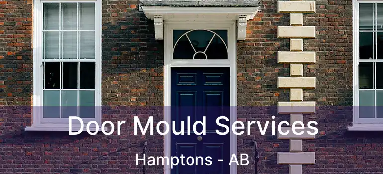  Door Mould Services Hamptons - AB