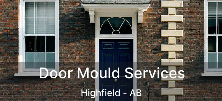  Door Mould Services Highfield - AB
