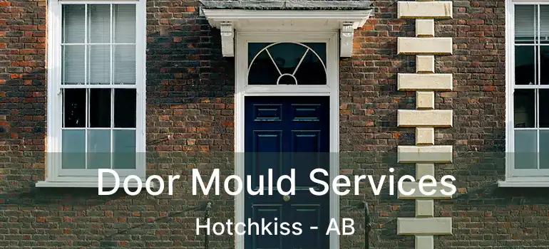  Door Mould Services Hotchkiss - AB