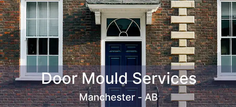  Door Mould Services Manchester - AB