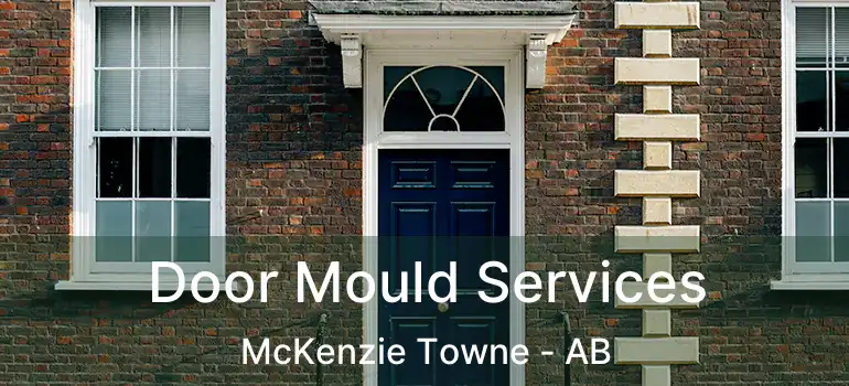  Door Mould Services McKenzie Towne - AB