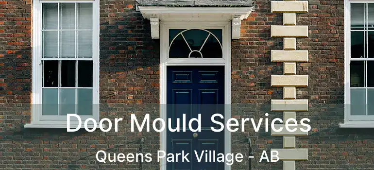  Door Mould Services Queens Park Village - AB