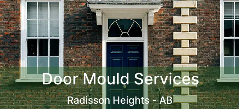  Door Mould Services Radisson Heights - AB