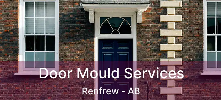  Door Mould Services Renfrew - AB