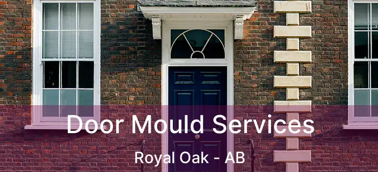  Door Mould Services Royal Oak - AB