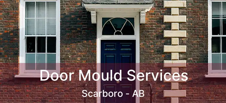  Door Mould Services Scarboro - AB