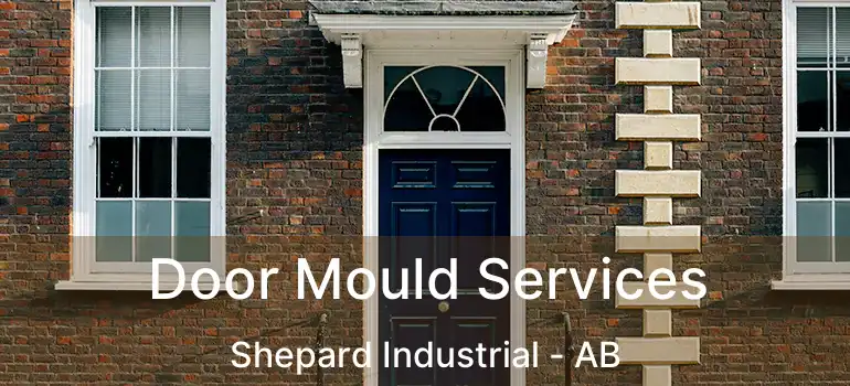  Door Mould Services Shepard Industrial - AB
