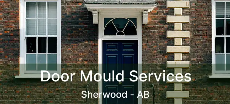  Door Mould Services Sherwood - AB