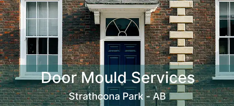  Door Mould Services Strathcona Park - AB