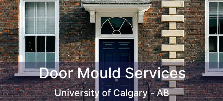  Door Mould Services University of Calgary - AB