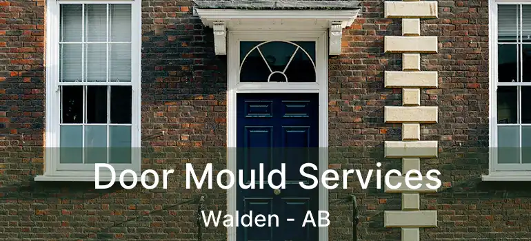  Door Mould Services Walden - AB