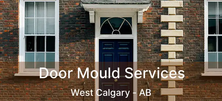  Door Mould Services West Calgary - AB