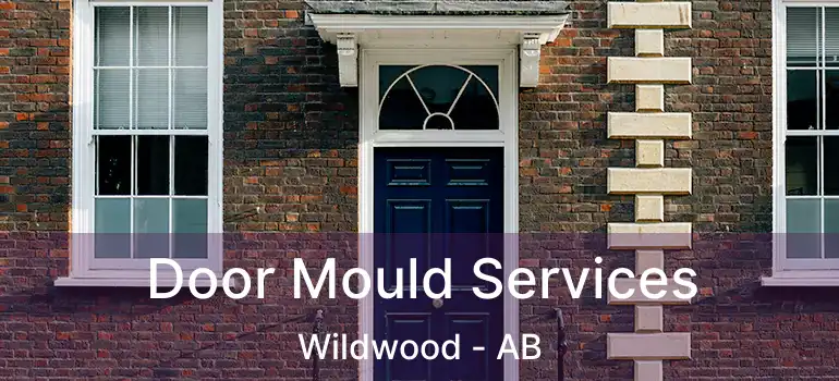  Door Mould Services Wildwood - AB