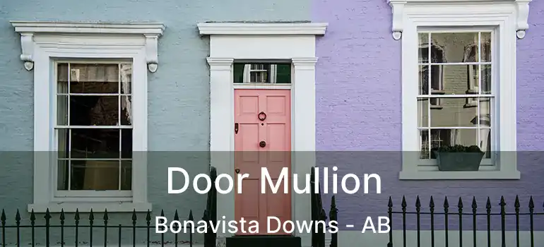  Door Mullion Bonavista Downs - AB