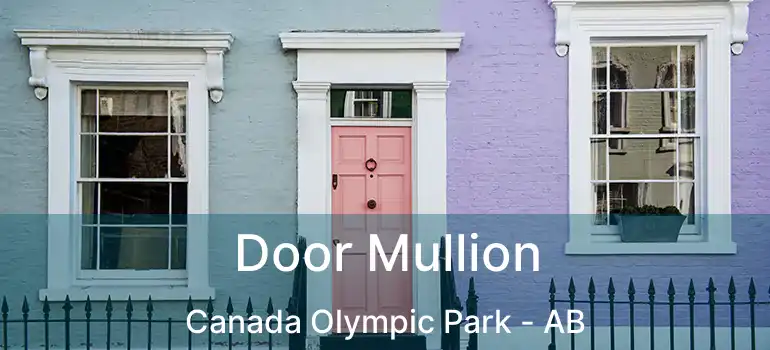  Door Mullion Canada Olympic Park - AB