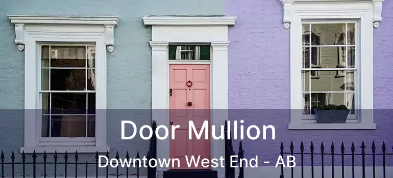  Door Mullion Downtown West End - AB