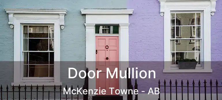  Door Mullion McKenzie Towne - AB