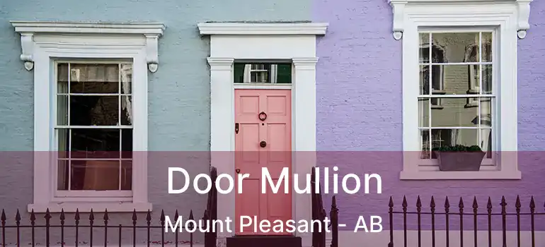  Door Mullion Mount Pleasant - AB