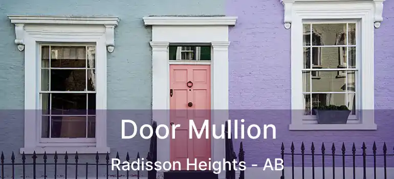  Door Mullion Radisson Heights - AB