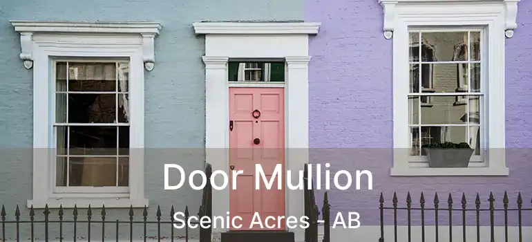  Door Mullion Scenic Acres - AB