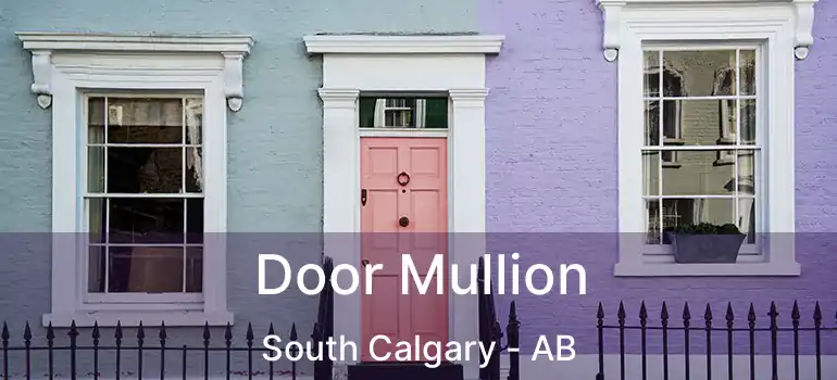  Door Mullion South Calgary - AB