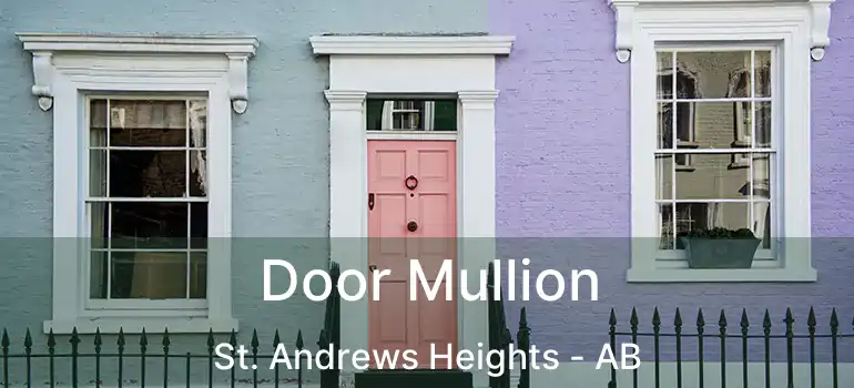  Door Mullion St. Andrews Heights - AB