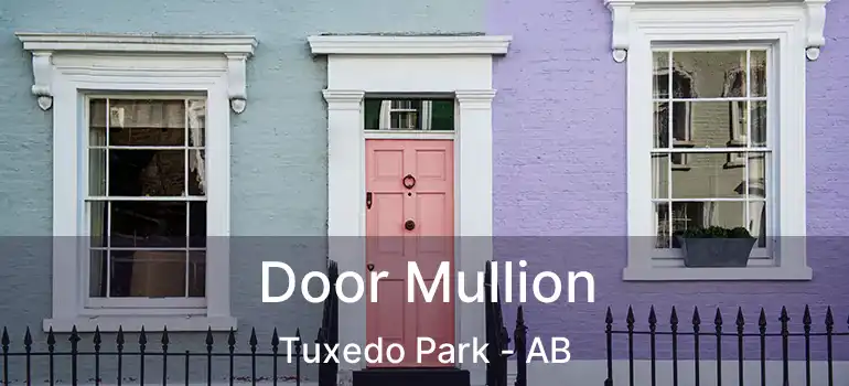  Door Mullion Tuxedo Park - AB