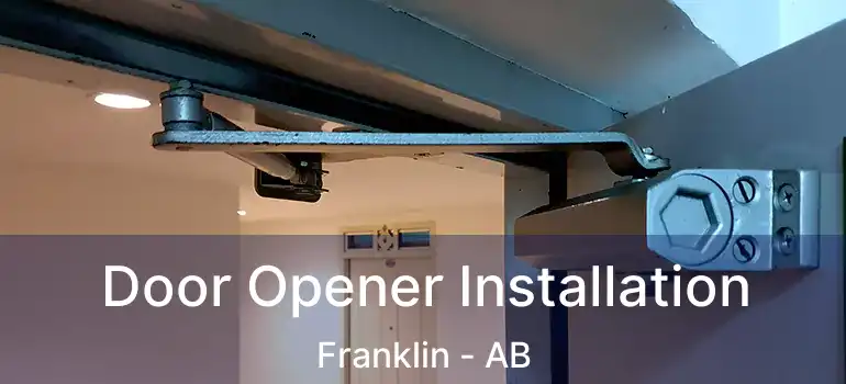  Door Opener Installation Franklin - AB